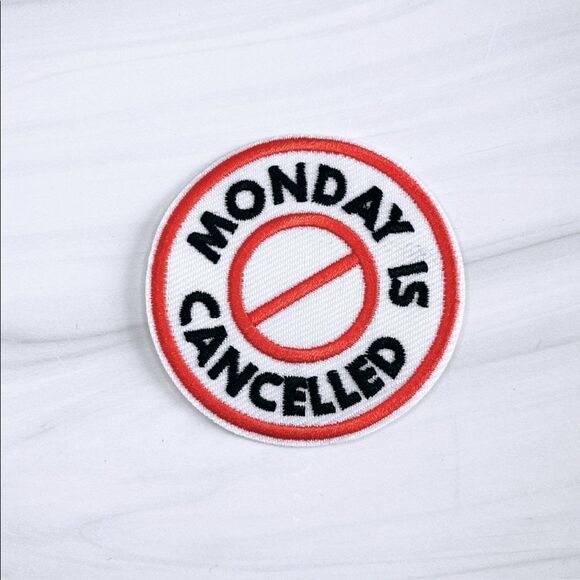 Monday Is Cancelled Embroidered Patch - Picture 1 of 3